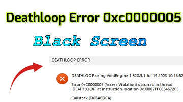 Deathloop Error 0xc0000005 (Access violation) Occurred in thread with Black Screen Fix