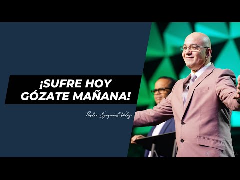 ¡Sufre Hoy, Gózate Mañana!