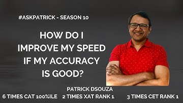 How do I improve my speed if my accuracy is good?| #AskPatrick | Patrick Dsouza| 6 times CAT 100%ile