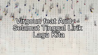 Virgoun feat Audy - Selamat Tinggal Lirik Lagu Kita