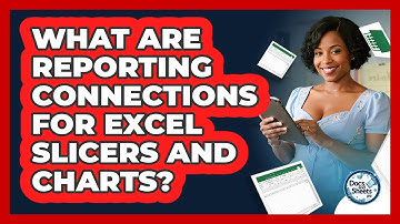 What Are Reporting Connections For Excel Slicers And Charts? - Docs and Sheets Pro