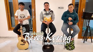 Beres Kerrong - souti channel || versi Akustik ( cover )