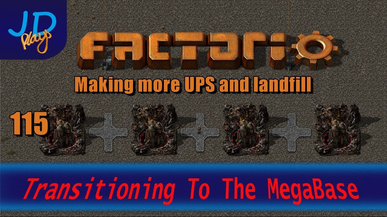 Factorio 0.16 Transitioning to the MEGABASE EP115 Making more UPS and landfill lets play a little game