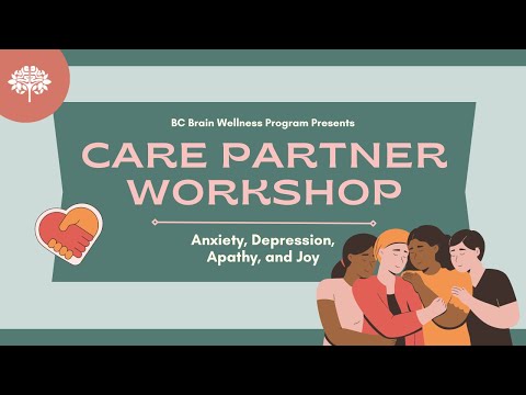 Care Partner Workshop February 2024: Anxiety, Depression, Apathy, and Joy