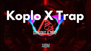 Dj slow  koplo X Trap_Full Bass_AIBM