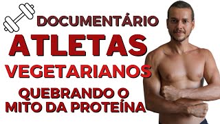 DOCUMENTÁRIO ATLETA VEGANO! FORÇA E MASSA SEM PROTEÍNA ANIMAL É POSSÍVEL