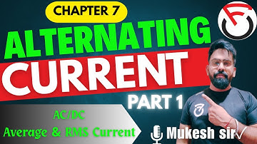 ALTERNATING CURRENT Class 12 Physics Chapter 7 | AC/DC, RMS Value | Derivations & Numerical | CBSE 
