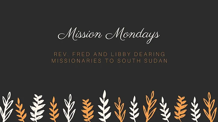 Missionaries to South Sudan, Fred and Libby Dearing