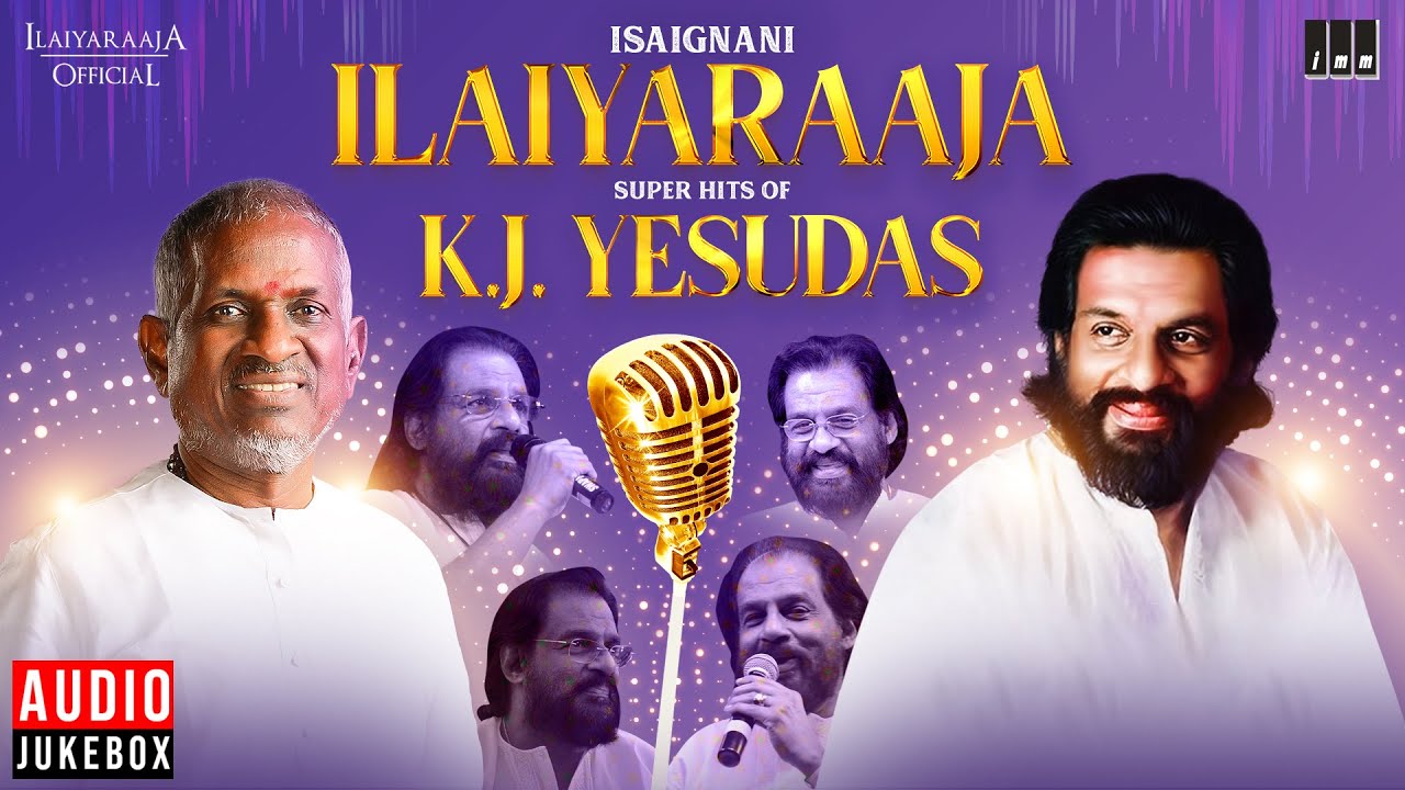 Isaignani Super Hits of K J Yesudas  Ilaiyaraaja  80s  90s Hits  Tamil Evergreen Songs