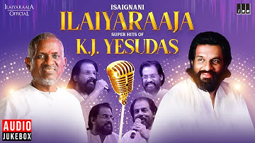 Isaignani Super Hits of K J Yesudas | Ilaiyaraaja | 80s & 90s Hits | Tamil Evergreen Songs