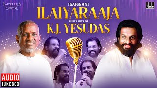 Isaignani Super Hits of K J Yesudas | Ilaiyaraaja | 80s & 90s Hits | Tamil Evergreen Songs