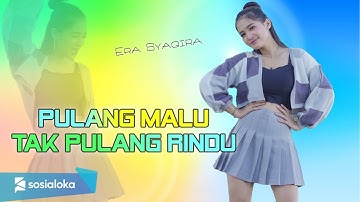 ERA SYAQIRA | ARMADA - PULANG MALU TAK PULANG RINDU  [ dj remix ]