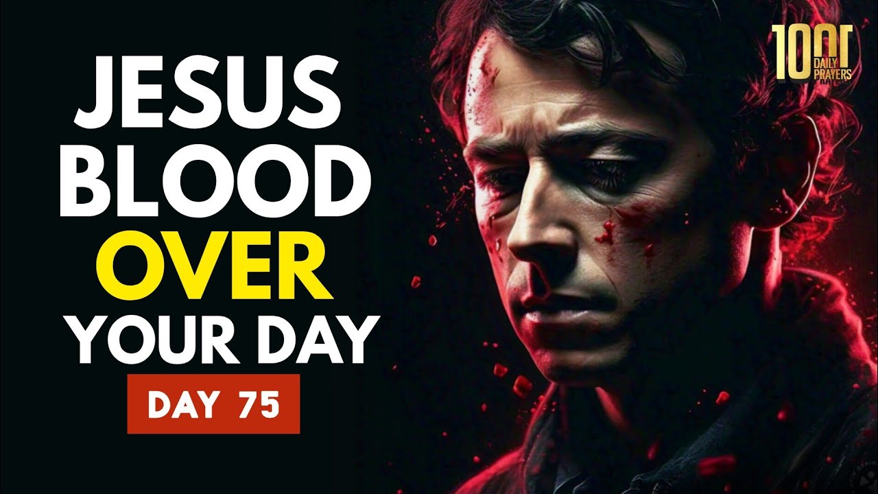 day-75-prayer-for-releasing-the-power-and-blood-of-jesus-over-your-day