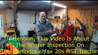 Attention, This Video Is About The Winter Inspection On The Mahindra eMax 20s HST Tractor
