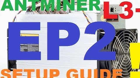 Bitman Antminer L3+ Litecoin Setup Guide Part 2 of 2