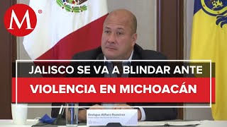 Alfaro reforzará seguridad en la frontera de Jalisco y Michoacán