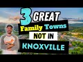 3 great family towns in tennessee  not in knoxville  maryville tn alcoa tn oak ridge tn