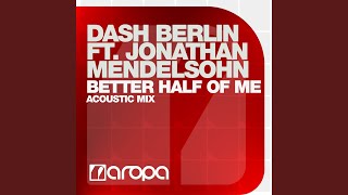 Video thumbnail of "Dash Berlin - Better Half Of Me (Acoustic Mix)"