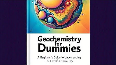Geochemistry for Dummies: Unveiling Earth