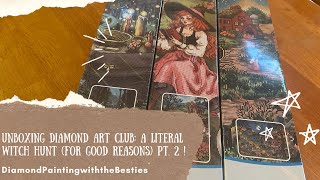Unboxing Diamond Art Club: A Literal Witch Hunt ( In a Good Way) Pt 2.