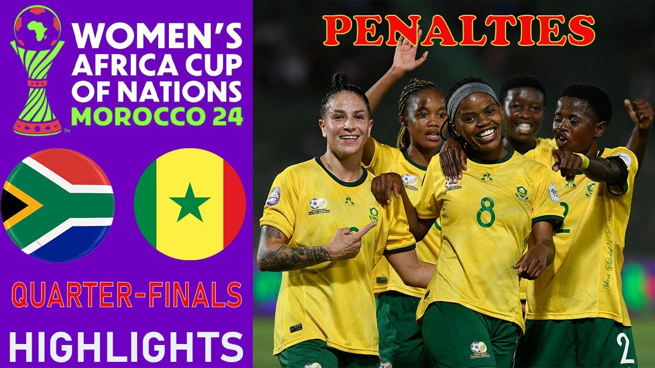 South Africa vs Senegal Highlights |  QUARTER FINALS - CAF WOMEN'S AFRICA CUP OF NATIONS | 19-7-2025