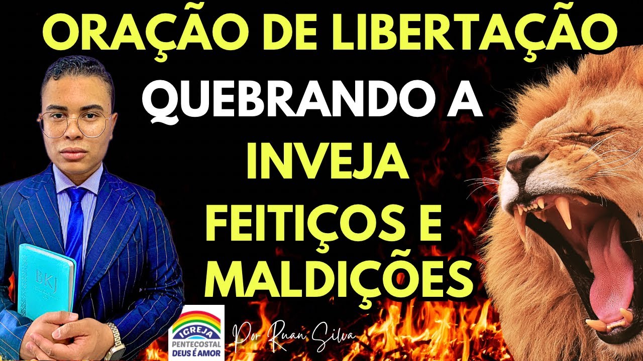 ORAÇÃO DE LIBERTAÇÃO QUEBRANDO A INVEJA FEITIÇOS E MALDIÇÕES SOBRE A SUA VIDA | IGREJA DEUS É AMOR 🔥