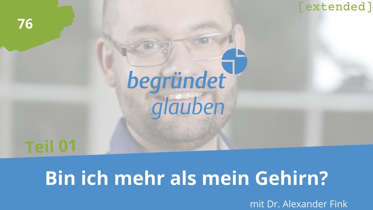 Teil 1: Bin ich mehr als mein Gehirn? - mit Dr. Alexander Fink