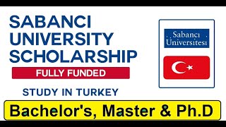 Sabanci University Scholarship 2023 -24 | Fully Funded Scholarships in Turkey BS,MS, PhD Program