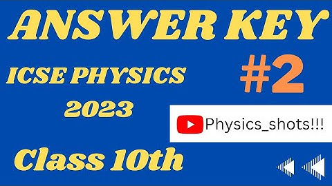 ICSE PHYSICS 2023 | Class 10 | Solution | Answer Key | Board Exam |