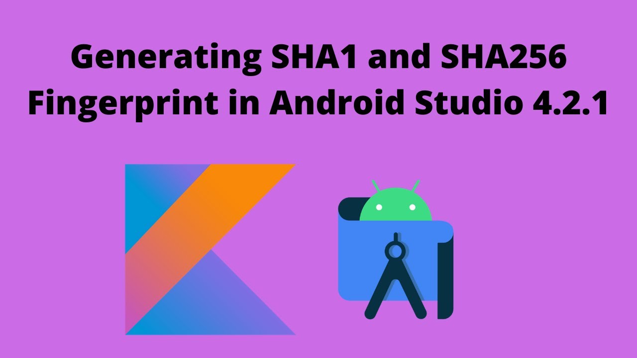 How To Generate Sha1 And Sha256 Certificate Fingerprints In Android Studio 4.2.1