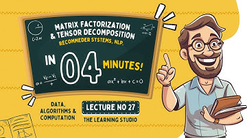 Matrix Factorization & Tensor Decomposition | Recommender System & NLP Mathematics | Lecture No 27