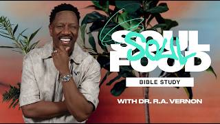 Dr. R.A. Vernon // Soul Food Bible Study // Ephesians 4:11-15 Care Tips