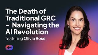 The Death of Traditional GRC -  Navigating the AI Revolution with Olivia Rose Wealth