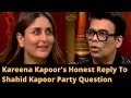 Kareena Kapoor's Honest Reply To Shahid Kapoor Party Question Koffe with Karan 7