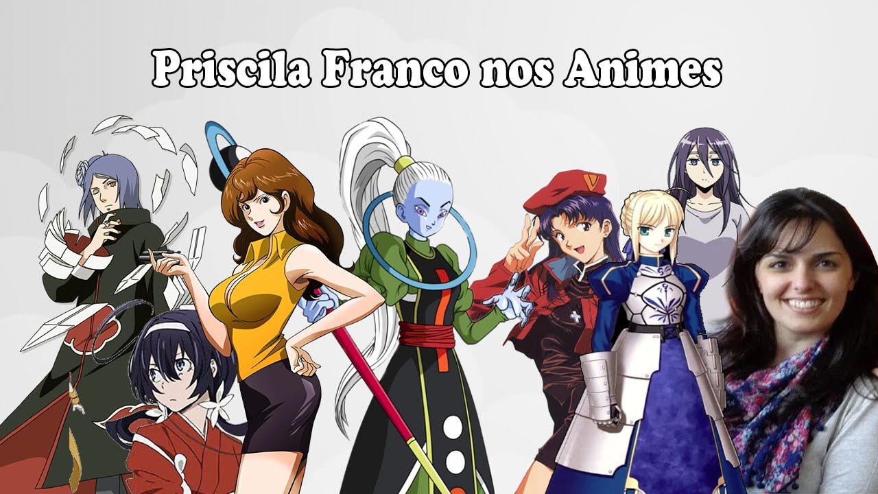 Priscila Franco nos Animes 