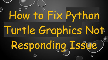 How to Fix Python Turtle Graphics Not Responding Issue