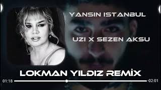 UZİ X Sezen Aksu - Yansın İstanbul Bu Gece ( Lokman Yıldız Remix )