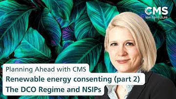 Renewable energy consenting (part 2): The DCO Regime and NSIPs | Planning Ahead with CMS