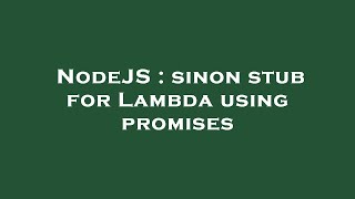 NodeJS : sinon stub for Lambda using promises
