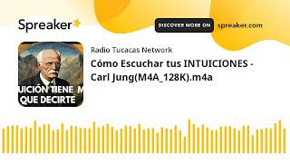 Cómo Escuchar tus INTUICIONES - Carl Jung(M4A_128K).m4a (hecho con Spreaker)