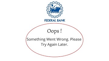 Fix Federal Bank Oops Something Went Wrong Error. Please Try Again Later Problem Error Solved