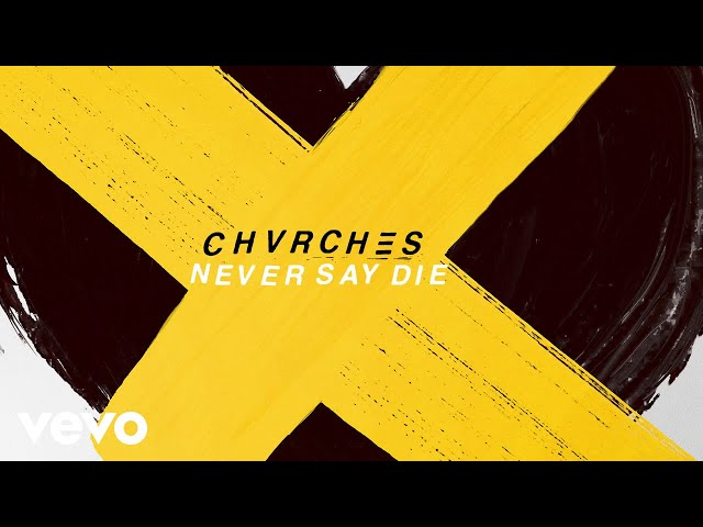 CHVRCHES - Never Say Die (Audio) class=