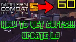 Modern Combat 5: How To Get 60FPS On Android !!Update 1.8!!