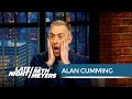 Alan Cumming Is Not a Musicals Guy - Late Night with Seth Meyers