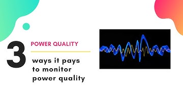 3 Ways it Pays to Measure Power Quality