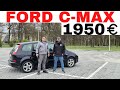 Ford C-Max - Cum arata o MASINA de 2000 Euro
