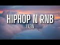 Yasin  hiphop n rnb lyrics