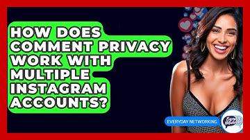 How Does Comment Privacy Work With Multiple Instagram Accounts? - Everyday-Networking