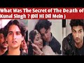 What Was The Secret Of The De@th Of Kunal Singh Fame Dil Hi Dil Me ?