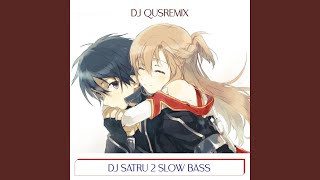 DJ SATRU 2 SLOW BASS